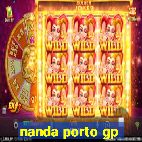 nanda porto gp